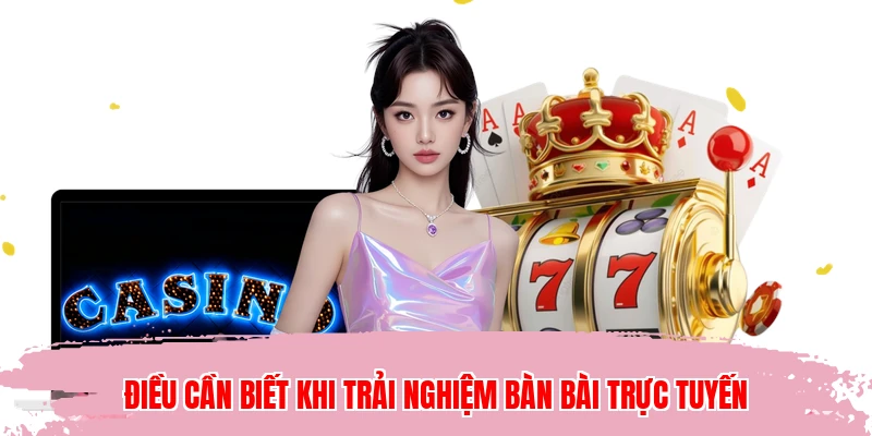 Điều cần biết khi trải nghiệm bàn bài trực tuyến