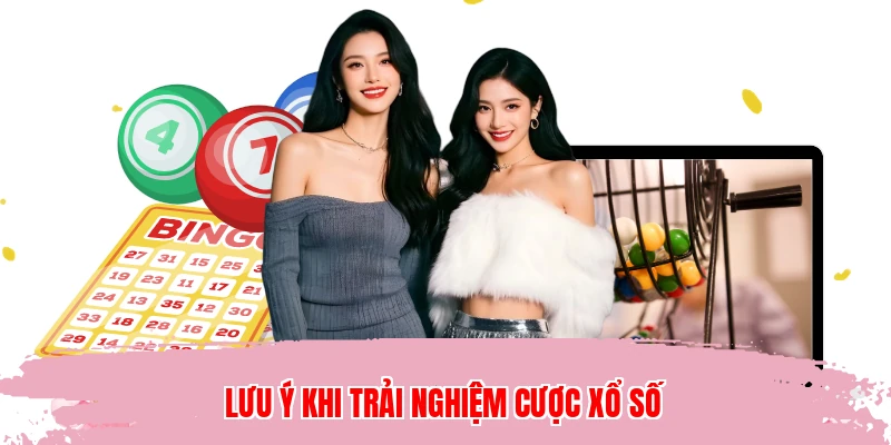Lưu ý khi trải nghiệm cược xổ số